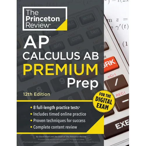Princeton Review AP Calculus AB Premium Prep, 12th Edition: 8 Practice Tests + Digital Practice Online + Content Review - Paperback