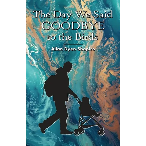 The Day We Said Goodbye to the Birds - Paperback