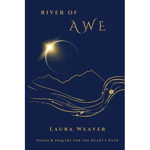 River of Awe: Poems & Inquiry for the Heart's Path