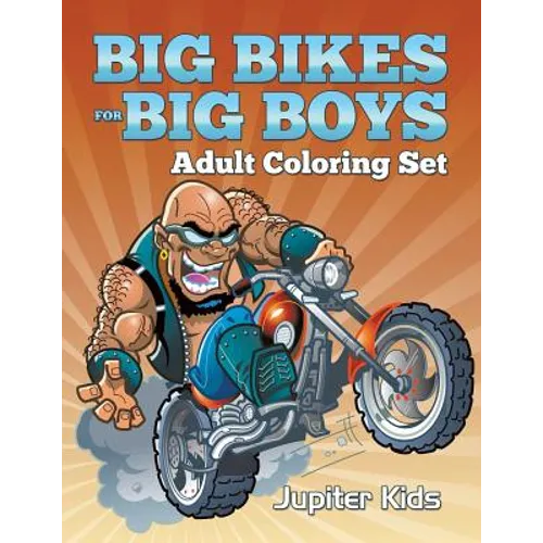 Big Bikes For Big Boys: Adult Coloring Set - Paperback