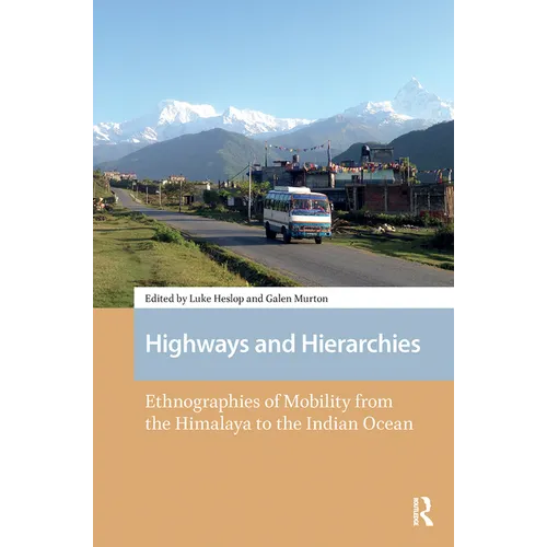 Highways and Hierarchies: Ethnographies of Mobility from the Himalaya to the Indian Ocean - Paperback