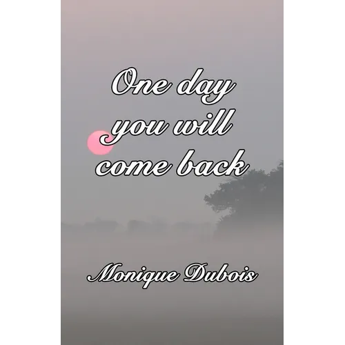 One day you will come back: Un jour tu reviendras - Paperback
