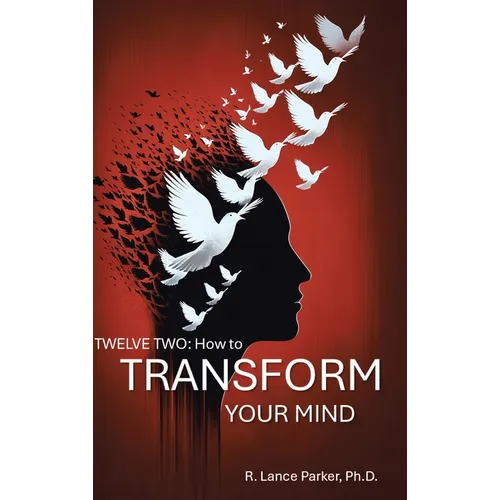 Twelve Two: How to Transform Your Mind - Hardcover