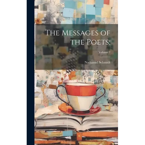 The Messages of the Poets;; Volume 7 - Hardcover