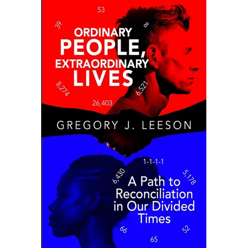 Ordinary People, Extraordinary Lives: A Path to Reconciliation in Our Divided Times - Paperback