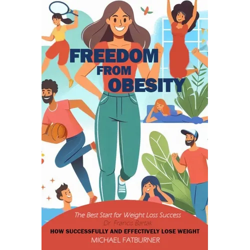 Freedom from Obesity: How to successfully and effectively lose weight - Paperback
