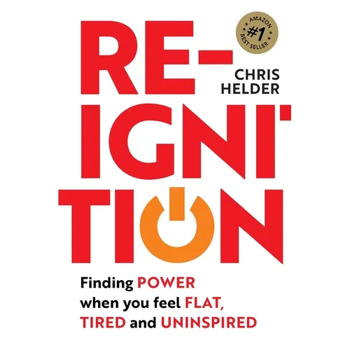 Re-Ignition: Finding POWER when you feel FLAT, TIRED and UNINSPIRED - Paperback
