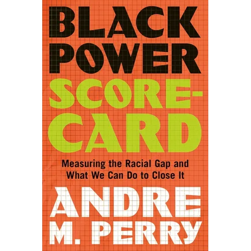 Black Power Scorecard: Measuring the Racial Gap and What We Can Do to Close It - Hardcover