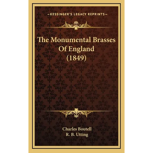 The Monumental Brasses Of England (1849) - Hardcover