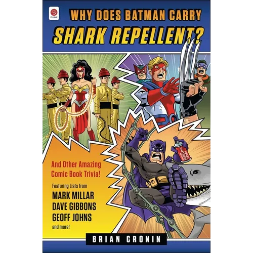 Why Does Batman Carry Shark Repellent?: And Other Amazing Comic Book Trivia! - Paperback