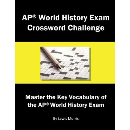 AP World History Exam Crossword Challenge: Master the Key Vocabulary of the AP World History Exam - Paperback