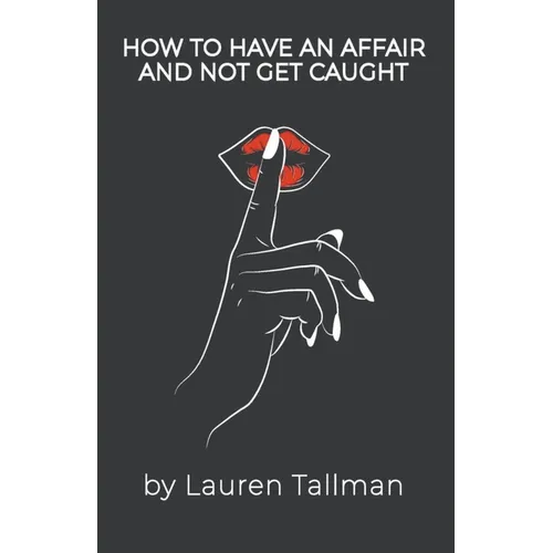 How To Have An Affair And Not Get Caught - Paperback