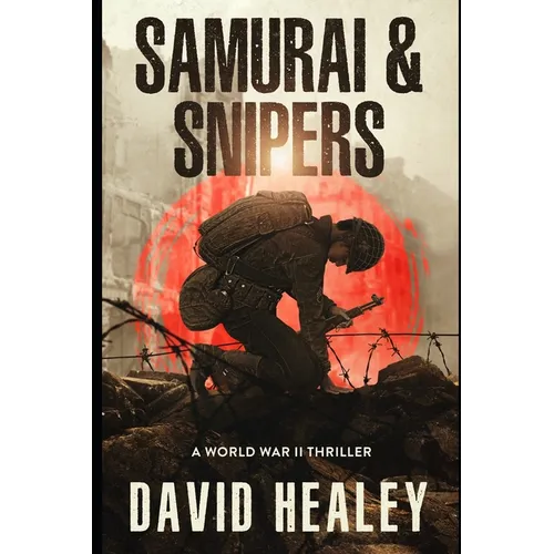 Samurai & Snipers: A World War II Thriller - Paperback