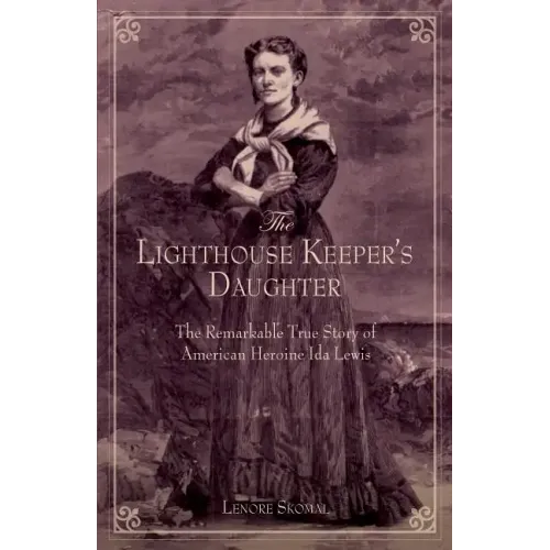 Lighthouse Keeper's Daughter: The Remarkable True Story Of American Heroine Ida Lewis - Paperback