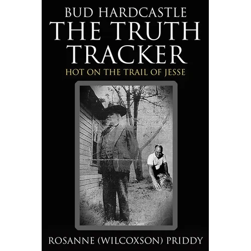 Bud Hardcastle The Truth Tracker: The Truth Tracker: The Truth Tracker - Hardcover