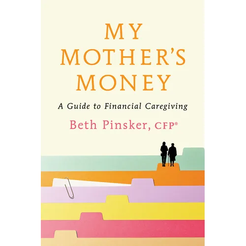 My Mother's Money: A Guide to Financial Caregiving