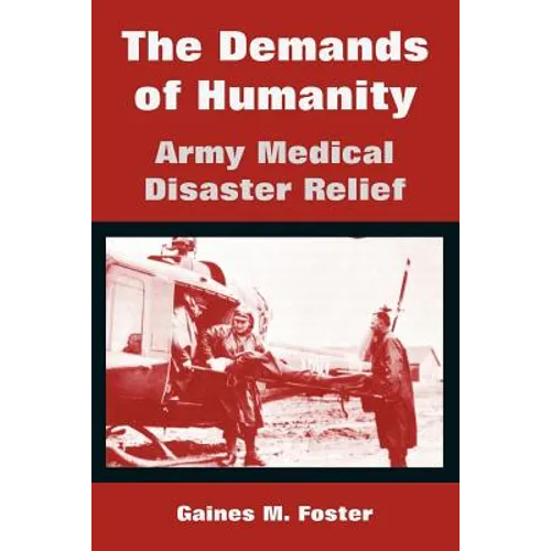 The Demands of Humanity: Army Medical Disaster Relief - Paperback