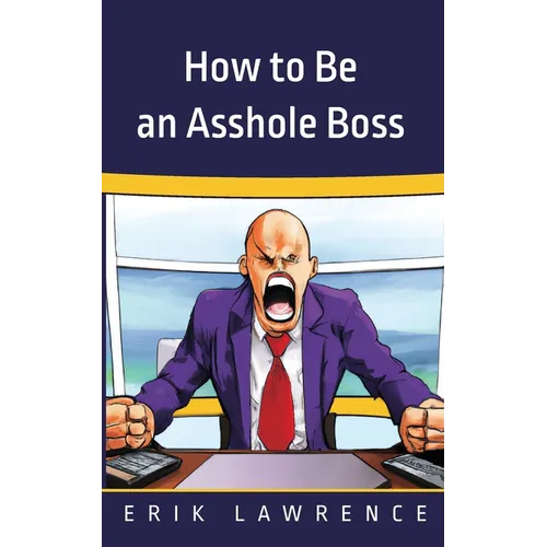 How to Be an Asshole Boss - Paperback