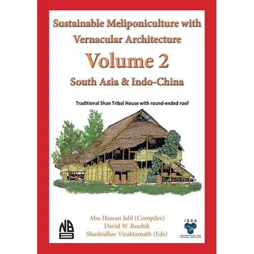 Volume 2 - Sustainable Meliponiculture with Vernacular Architecture - South Asia & Indo-China - Paperback