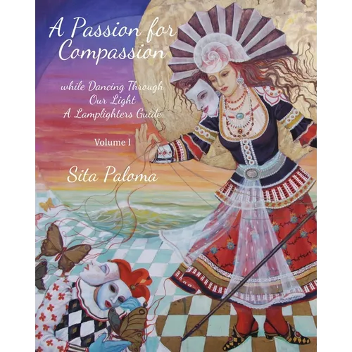 A Passion for Compassion: while Dancing Through Our Light - Paperback