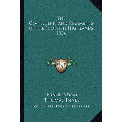 The Clans, Septs and Regiments of the Scottish Highlands 1934 - Paperback