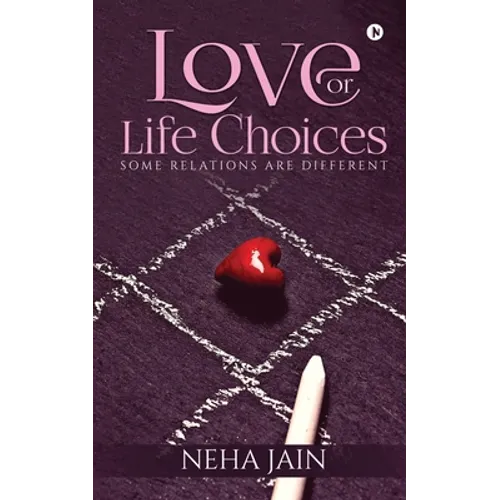 Love or Life Choices: Some Relations Are Different - Paperback