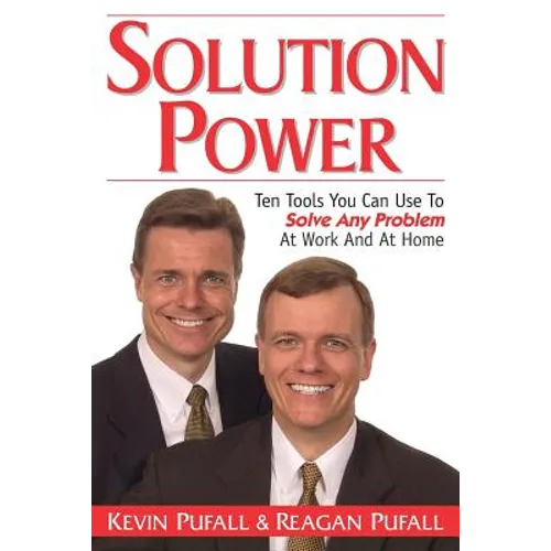 Solution Power: Ten Tools You Can Use To Solve Any Problem At Work And Home - Paperback