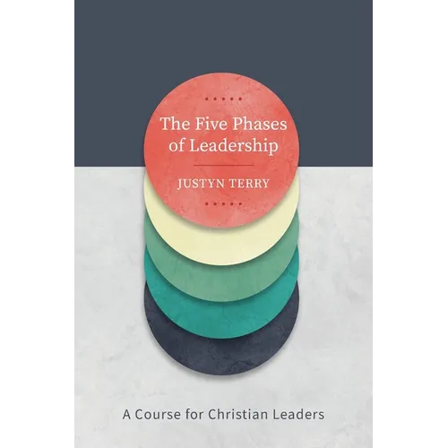The Five Phases of Leadership: A Course for Christian Leaders - Paperback