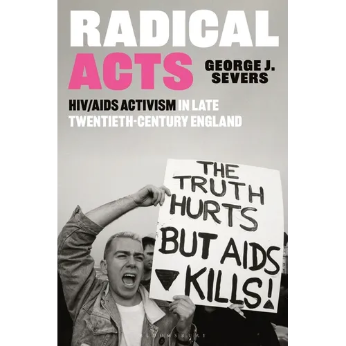Radical Acts: HIV/AIDS Activism in Late Twentieth-Century England - Hardcover