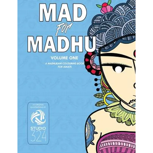 Mad for Madhu - Volume 1: A Madhubani Colouring Book for Adults - Paperback