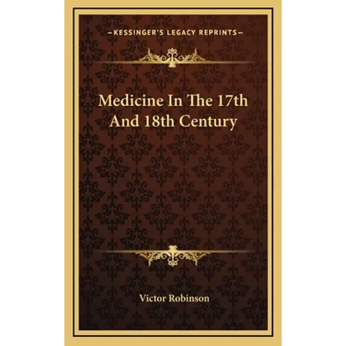 Medicine In The 17th And 18th Century - Hardcover
