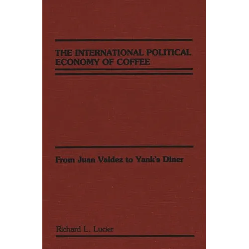 The International Political Economy of Coffee: From Juan Valdez to Yank's Diner