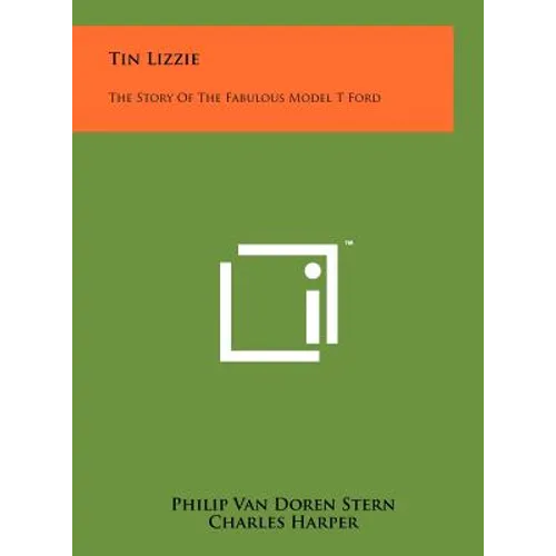 Tin Lizzie: The Story Of The Fabulous Model T Ford - Hardcover