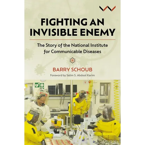 Fighting an Invisible Enemy: The Story of the National Institute for Communicable Diseases - Hardcover