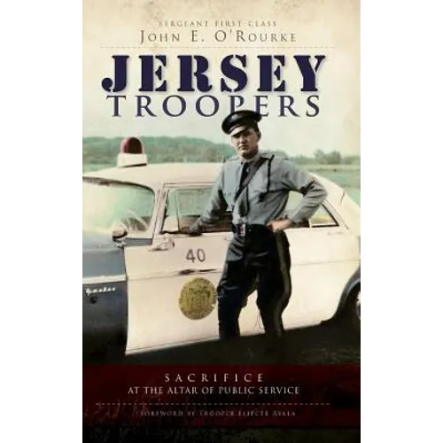 Jersey Troopers: Sacrifice at the Altar of Public Service - Hardcover