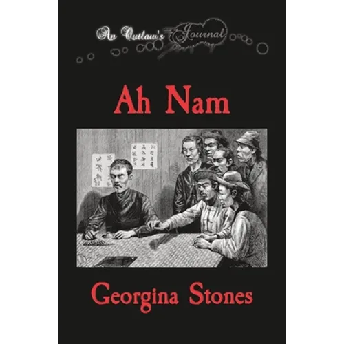An Outlaw's Journal: Ah Nam - Hardcover