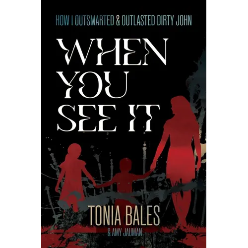 When You See It: How I Outsmarted & Outlasted Dirty John - Paperback