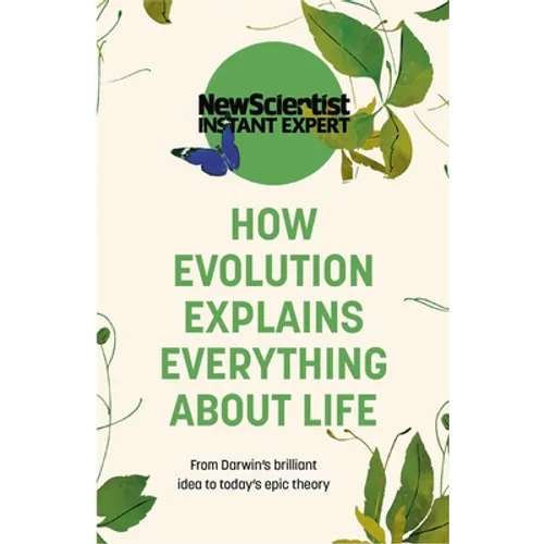 How Evolution Explains Everything about Life - Paperback