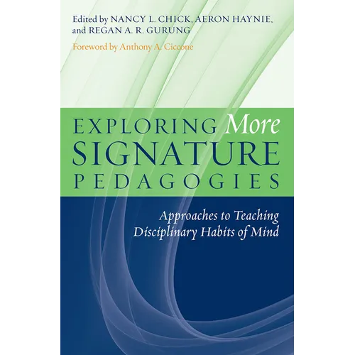 Exploring More Signature Pedagogies: Approaches to Teaching Disciplinary Habits of Mind - Paperback