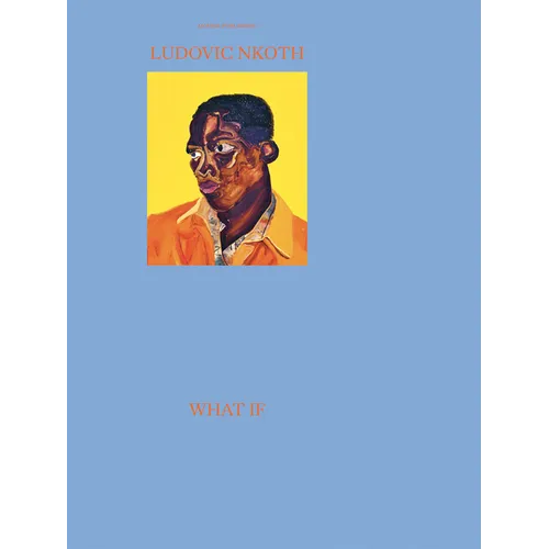 Ludovic Nkoth: What If - Hardcover