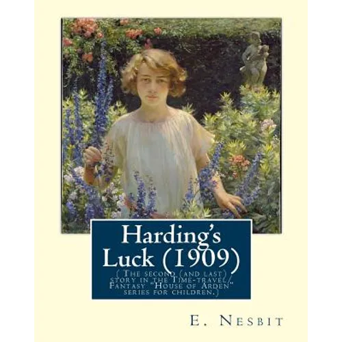 Harding's Luck (1909), By E. Nesbit and illustrated By H. R. Millar(1869 ? 1942: ( The second (and last) story in the Time-travel/Fantasy 