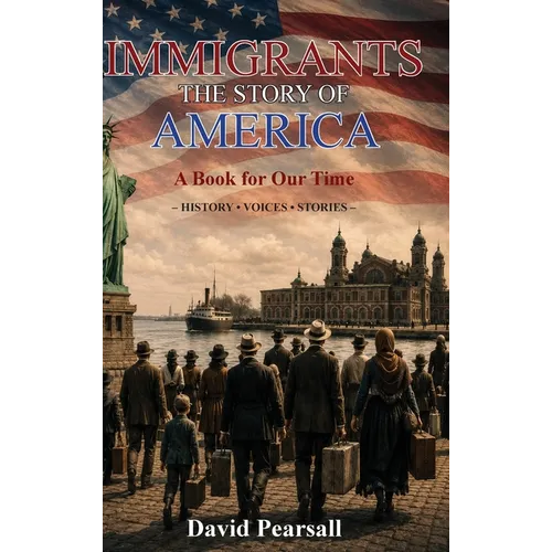 Immigrants - The Story of America - Hardcover