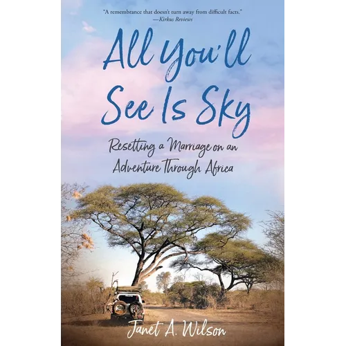All You'll See Is Sky: Resetting a Marriage on an Adventure Through Africa - Paperback