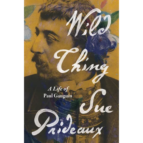 Wild Thing: A Life of Paul Gauguin - Hardcover