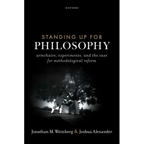 Standing Up for Philosophy: Armchairs, Experiments, and the Case for Methodological Reform - Hardcover