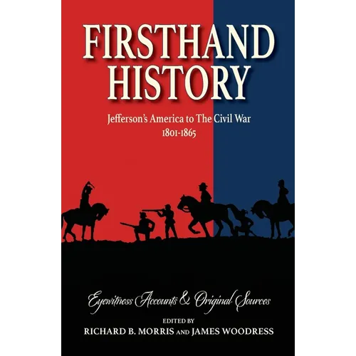Firsthand History: Jefferson's America to The Civil War 1801-1865 - Paperback