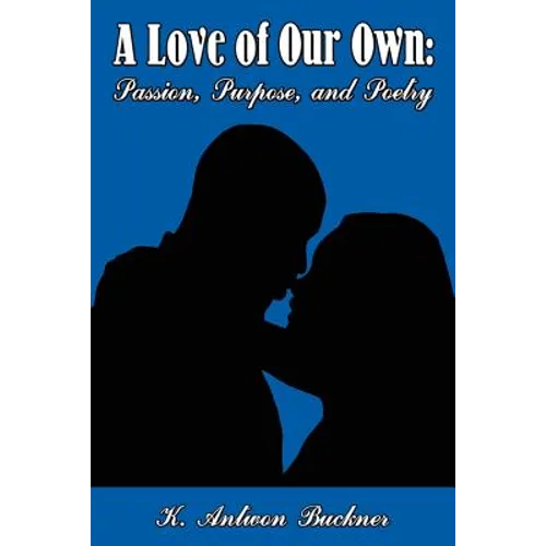 A Love of Our Own: Passion, Purpose, and Poetry - Paperback