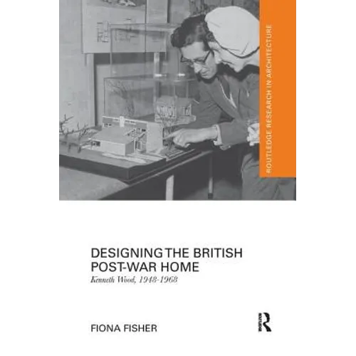 Designing the British Post-War Home: Kenneth Wood, 1948-1968 - Paperback