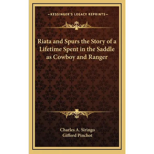 Riata and Spurs the Story of a Lifetime Spent in the Saddle as Cowboy and Ranger - Hardcover