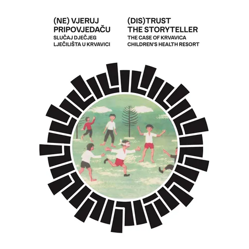 (Dis)Trust the Storyteller: The Case of Krvavica Children's Health Resort - Hardcover